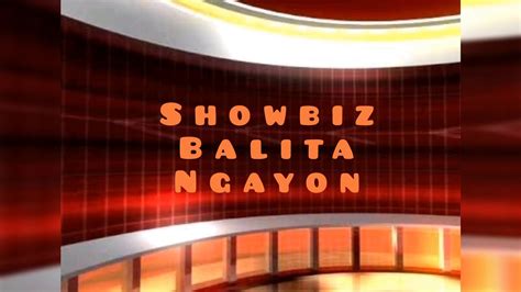 showbiz balita ngayon.